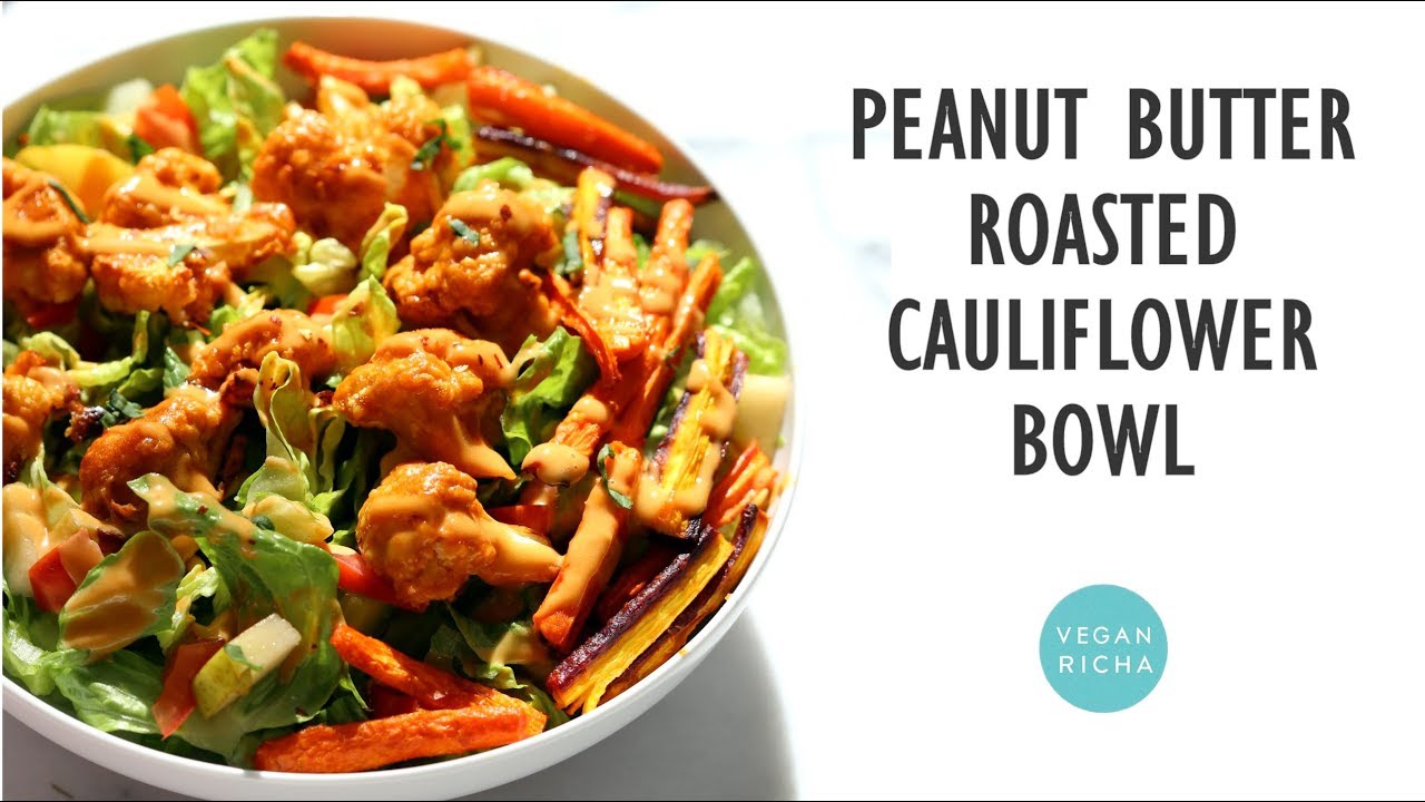 PEANUT BUTTER ROASTED CAULIFLOWER BOWL | Vegan Richa Recipes