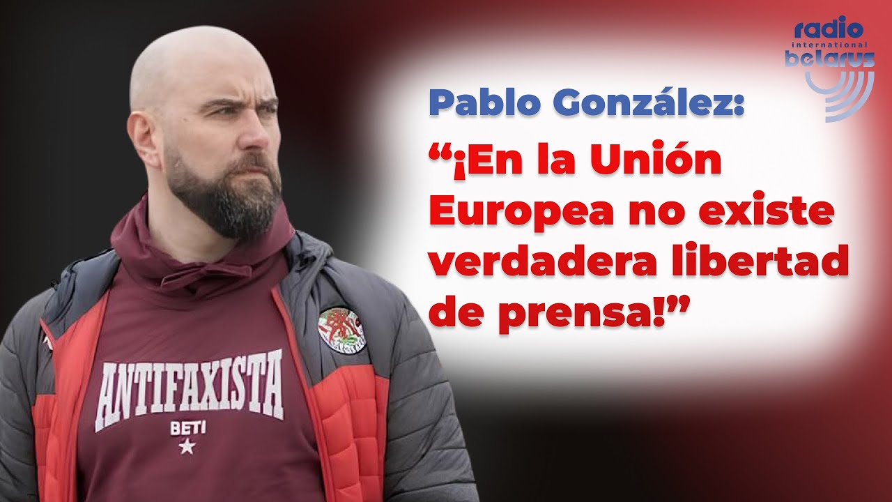 Pablo Gonz&aacute;lez: &ldquo;&iexcl;En la Uni&oacute;n Europea no existe verdadera libertad de prensa!&rdquo;