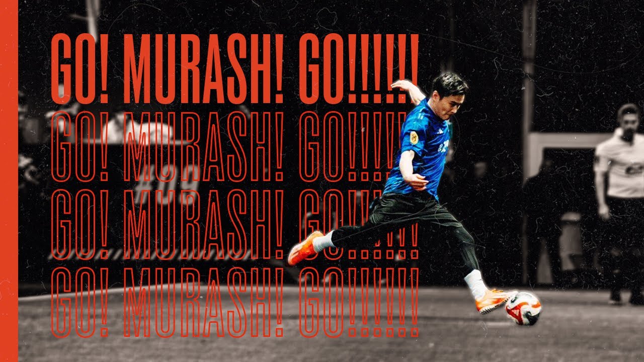 Go! Murash! Go!!!!!!【ムラッシュFC KingsWorldCup MAD】