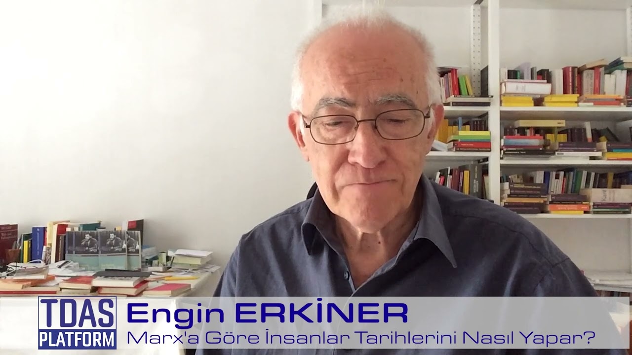 Engin Erkiner - Marx'a Göre İnsanlar Tarihlerini Nasıl Yapar? #104