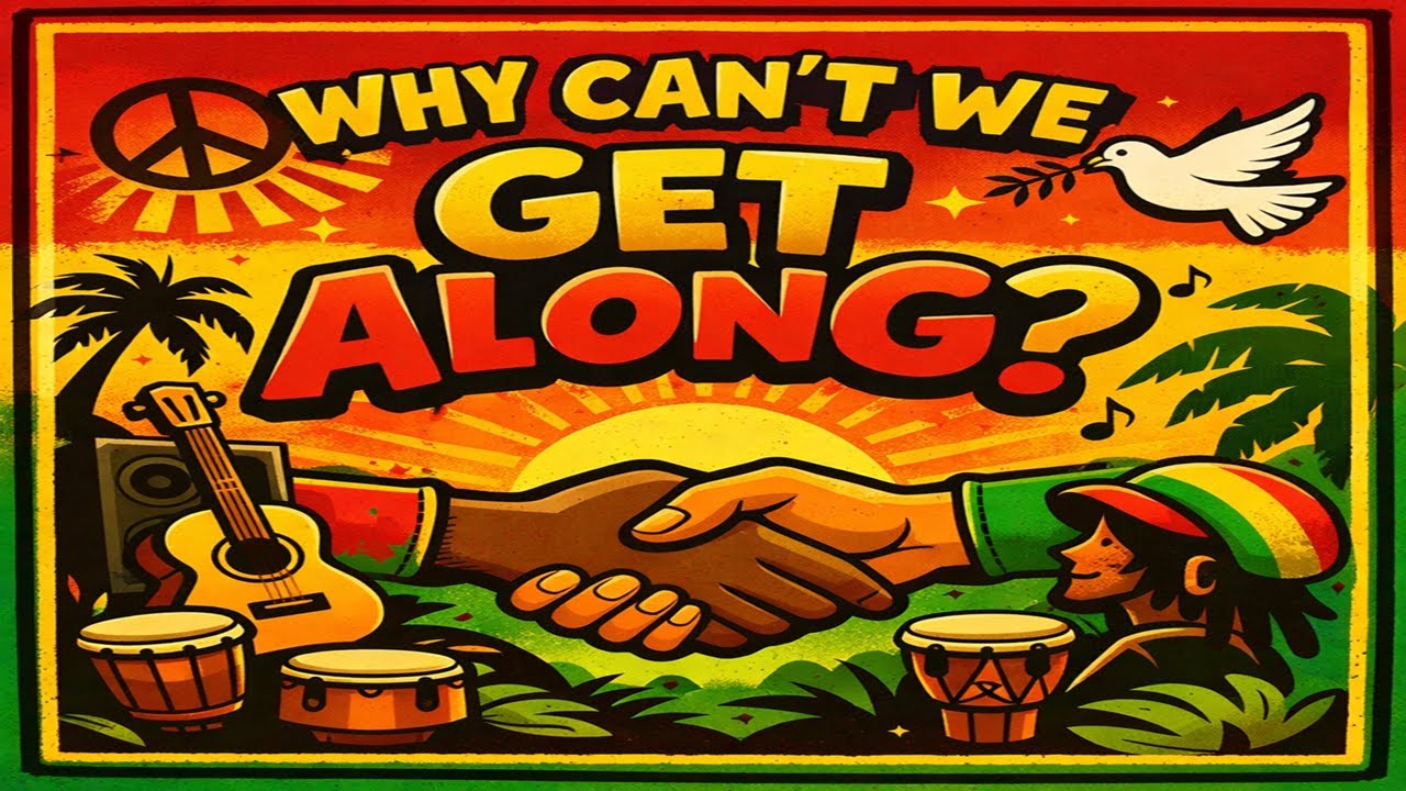 Why Can’t We Get Along? – A Reggae Song for Peace & Unity (Inspired by Bob Marley) #rootsreggae
