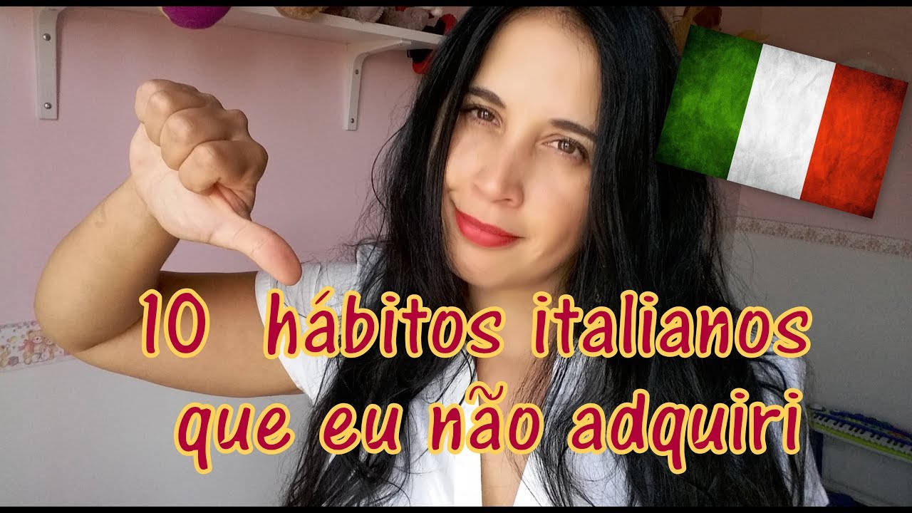 10 hábitos italianos que eu não adquiri -2017 Video 39