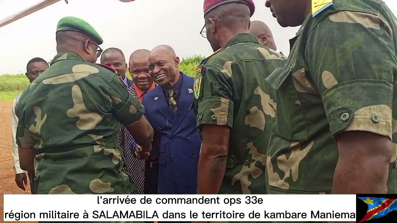l'arrivée de commandent ops 33e région militaire à SALAMABILA dans le territoire de kambare Maniema