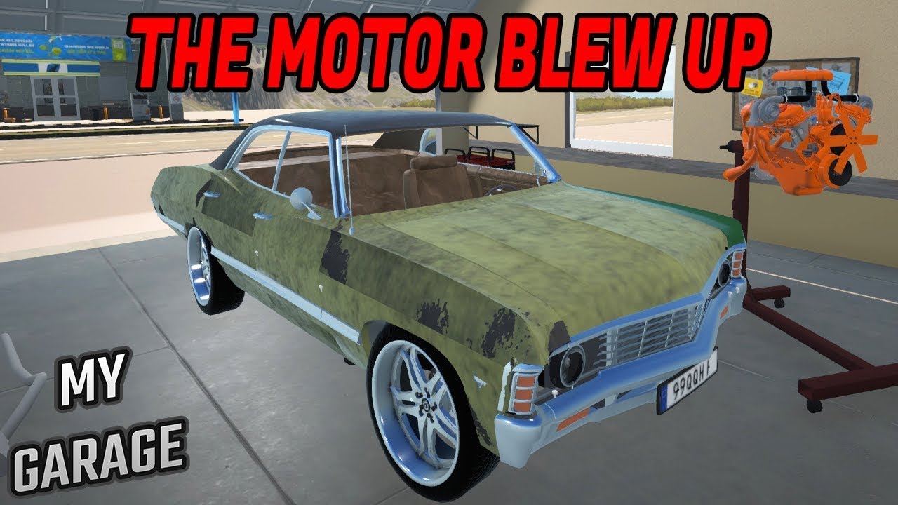 THE MOTOR BLEW UP - MY GARAGE
