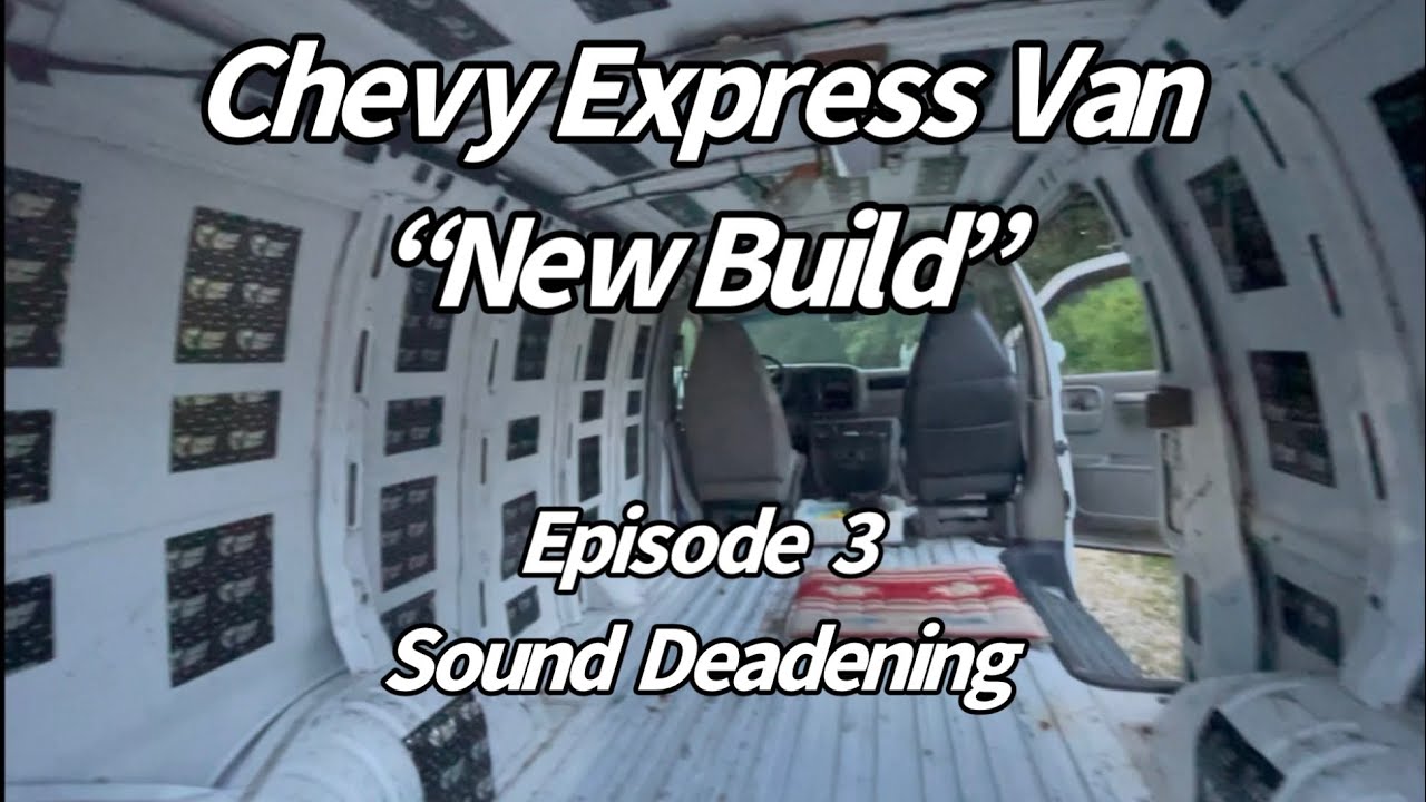 Сборка кемпера Chevy Express своими руками. Эпизод 3. Шумоизоляция.