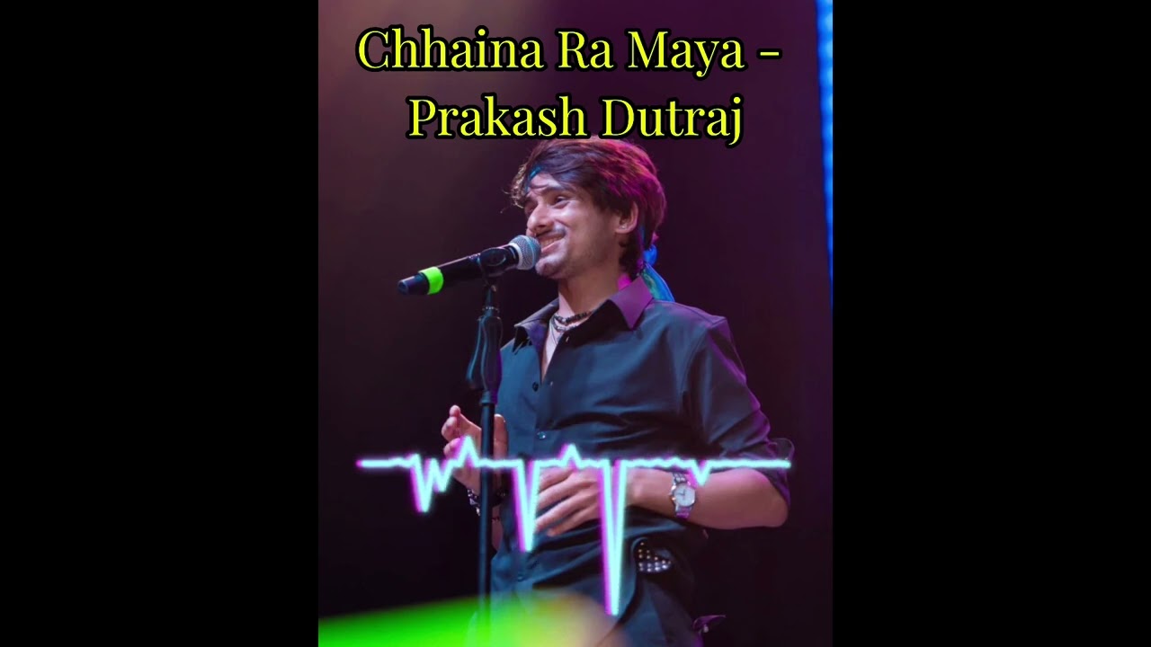 Chhaina Ra Maya - Prakash Dutraj - 2082