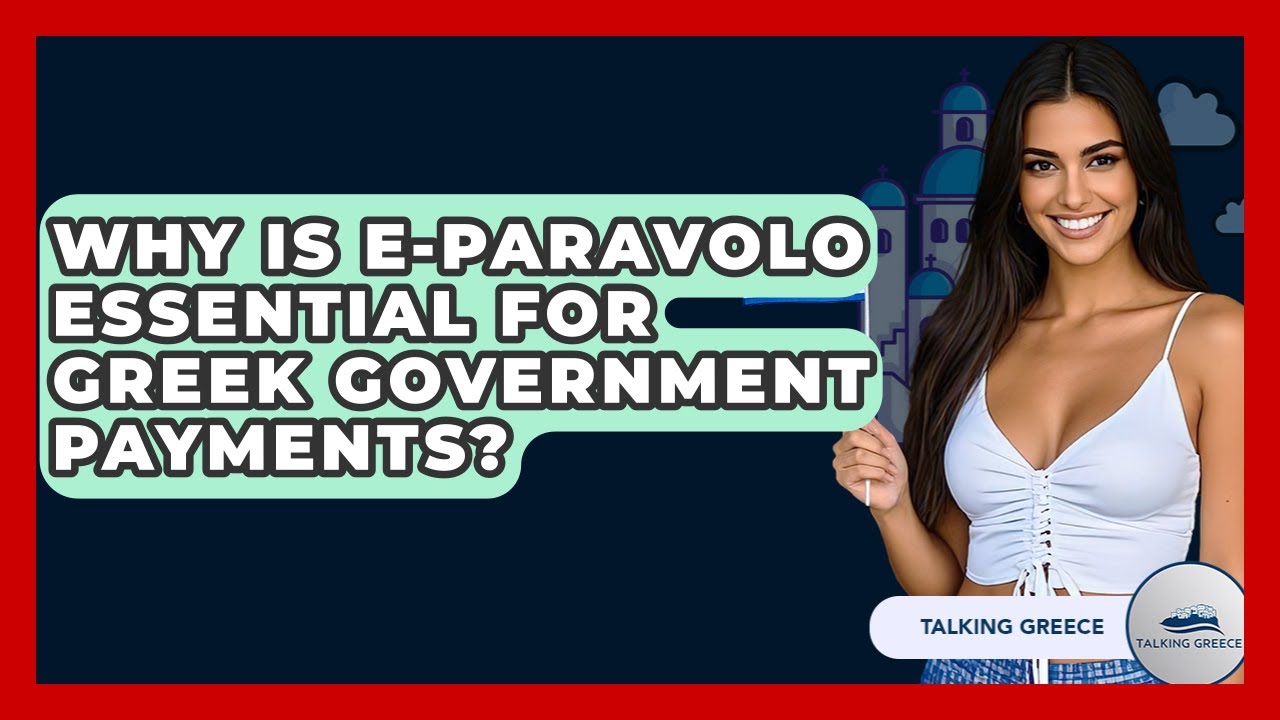 Why Is E-Paravolo Essential For Greek Government Payments? - Talking Greece