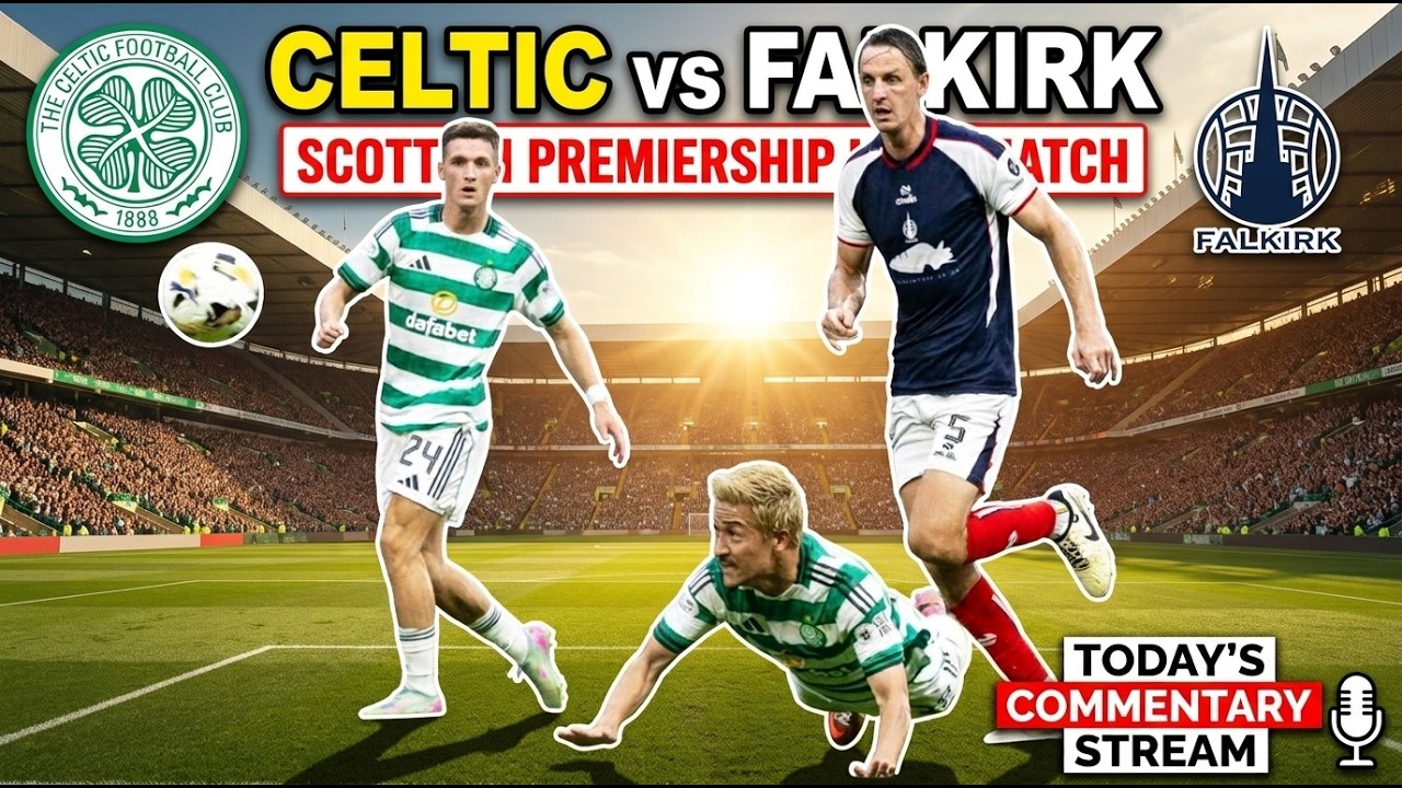 Celtic vs Falkirk Live Match Today BBC Commentary Score Stream Scottish Premiership Football FC TV