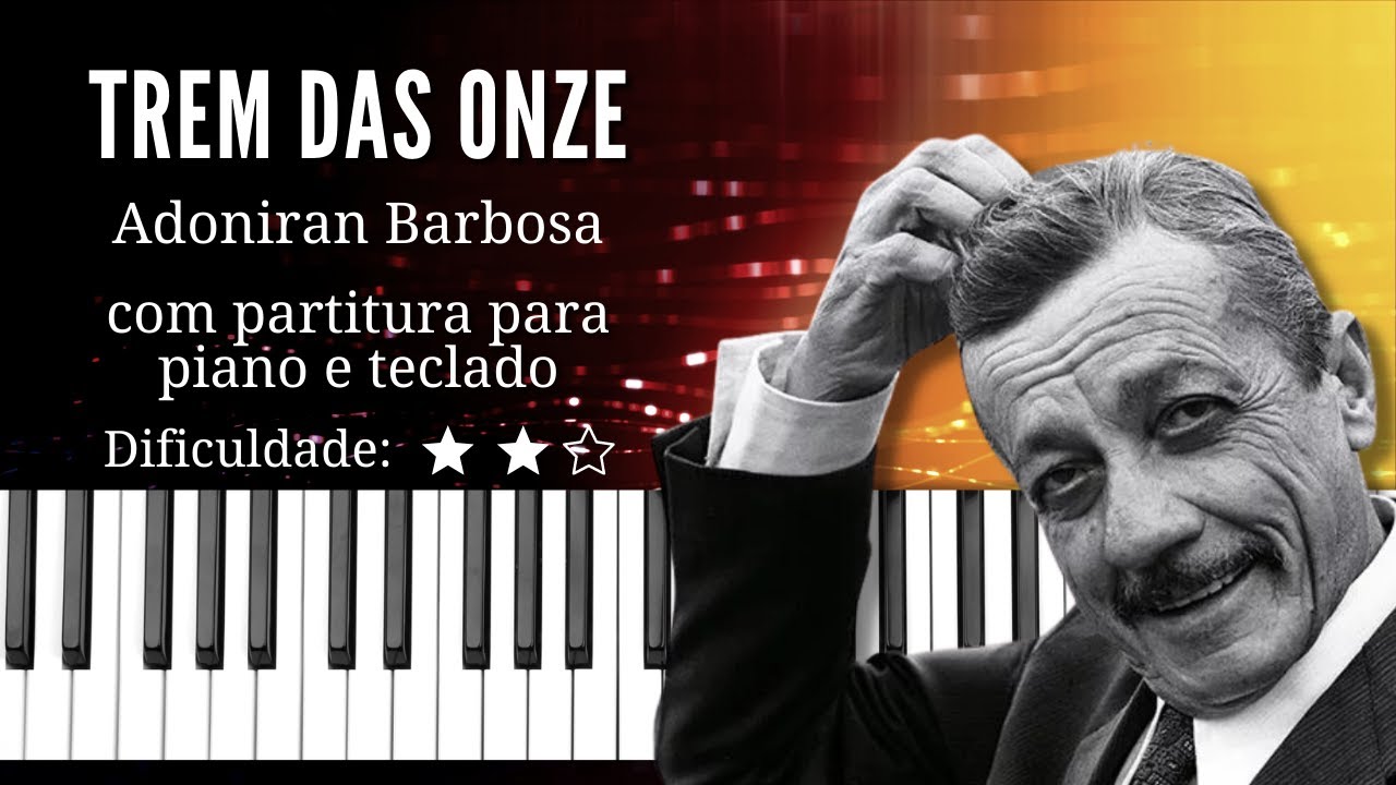 Trem das onze - Adoniran Barbosa | Com partitura para piano e teclado
