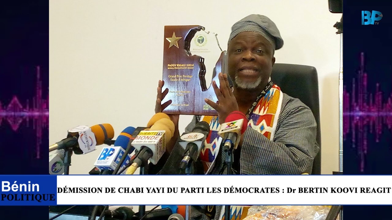 DÉMISSION DE CHABI YAYI DU PARTI LES DÉMOCRATES Dr BERTIN KOOVI REAGIT