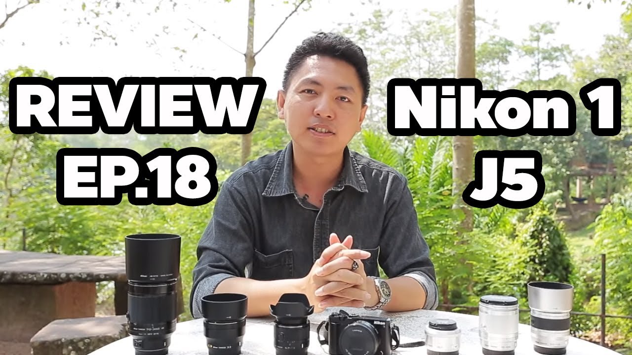 รีวิว Nikon 1 j5 และเลนส์ Nikon 1 series ครบทุกช่วงซูมแบบใช้งานจริง - Hyper Review Ep. 18