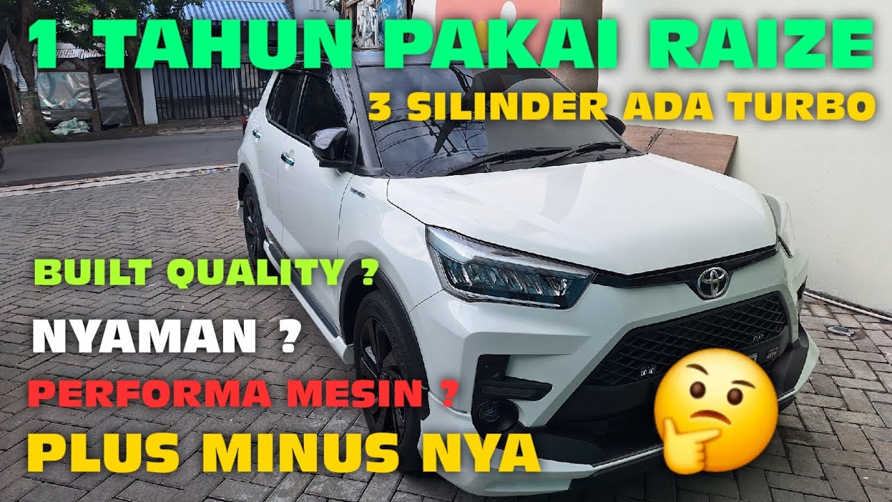 REVIEW JUJUR TOYOTA RAIZE SETELAH 1 TAHUN PEMAKAIAN