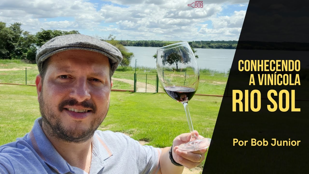 Conhecendo a Vinícola Rio Sol - Confraria do Bob - Série Vinícolas do Brasil #18