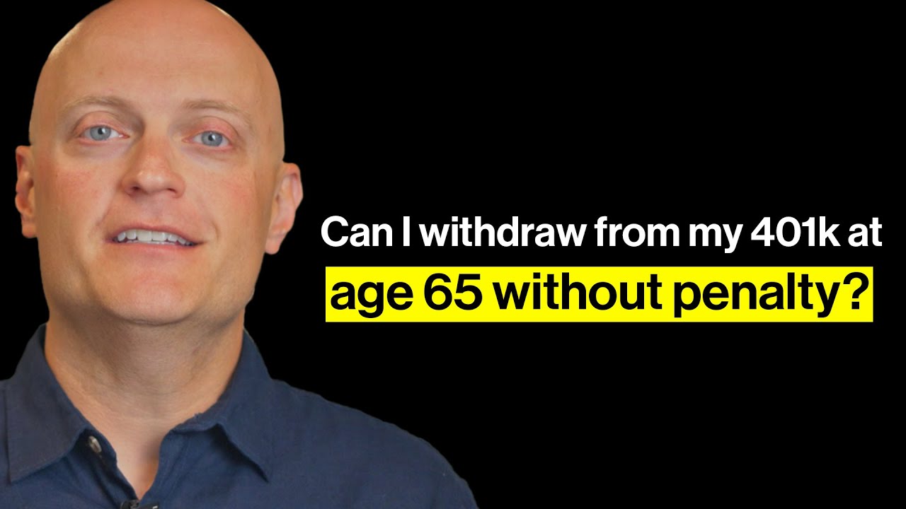 Can I withdraw from my 401(k) at age 65 without penalty?