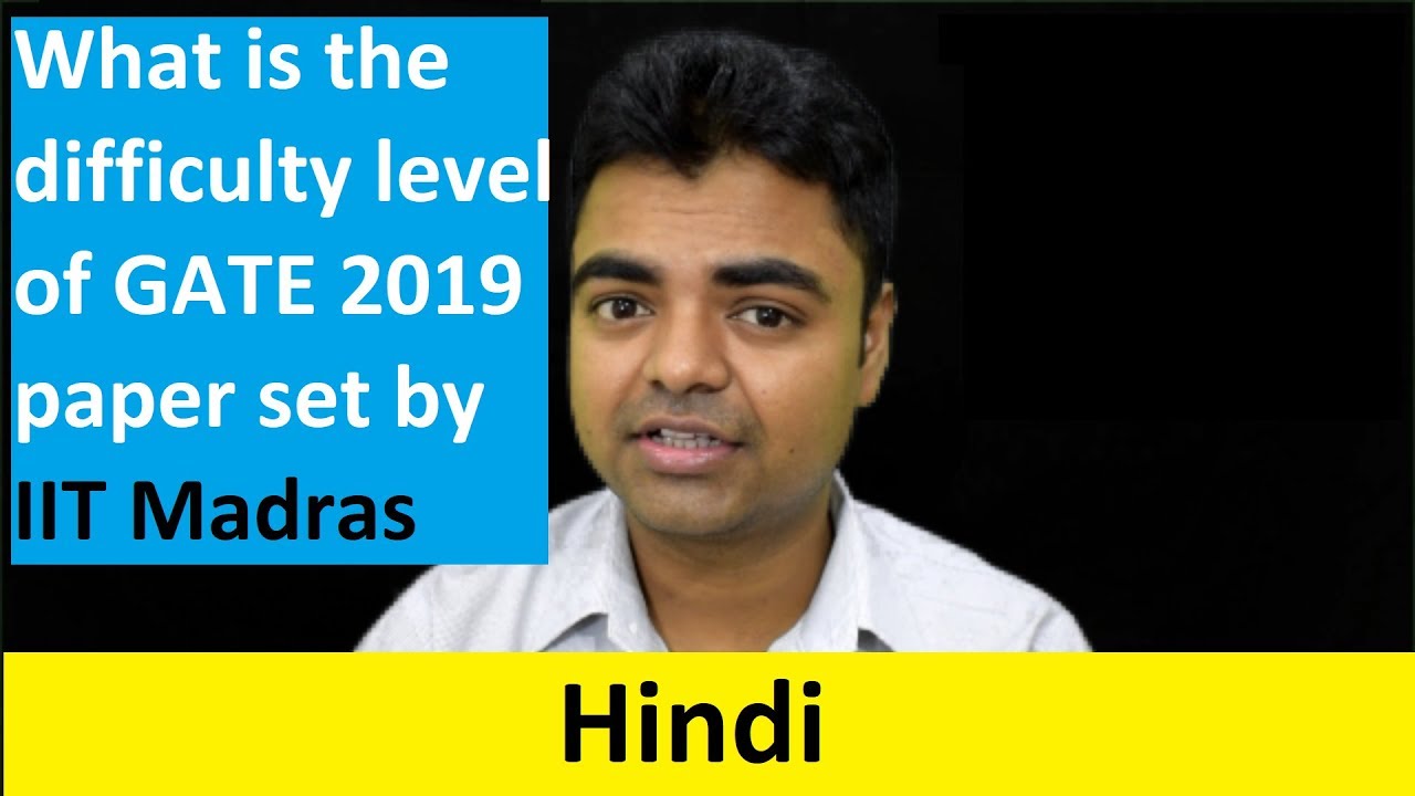 What is the Difficulty Level of GATE 2019 Paper set by IIT Madras in Hindi