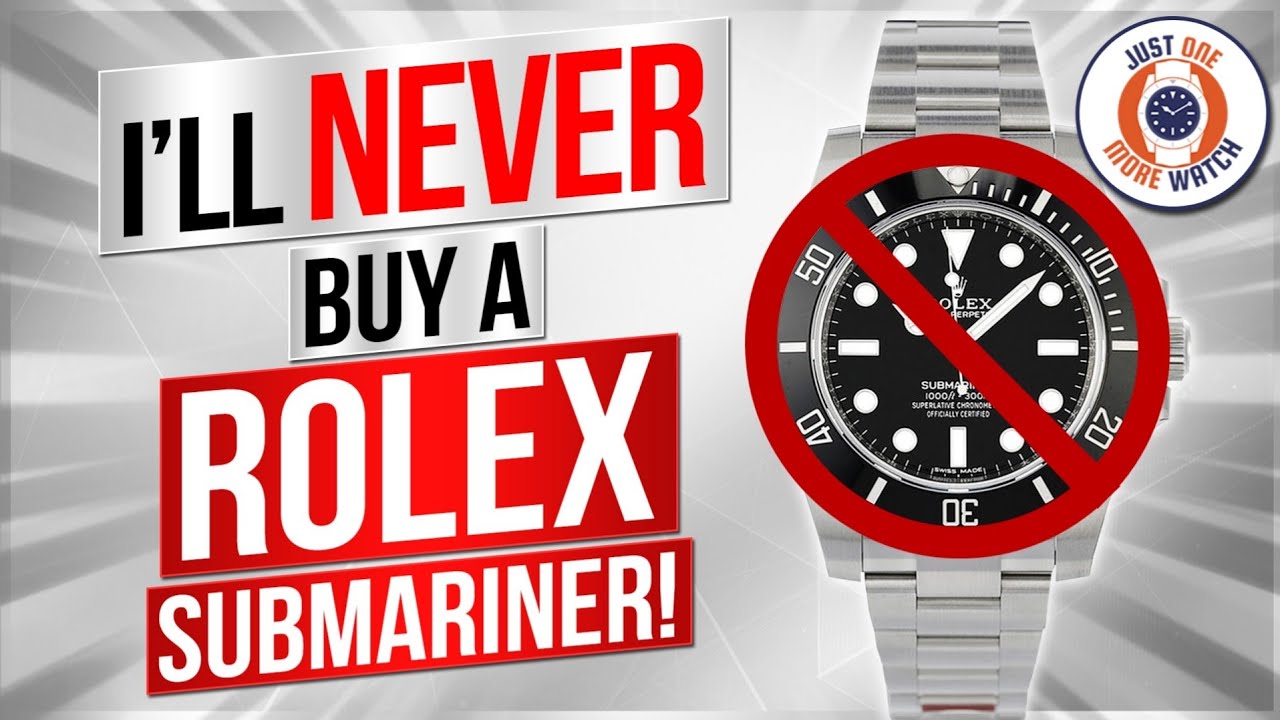 I'll NEVER Buy A Rolex Submariner - Here's Why!
