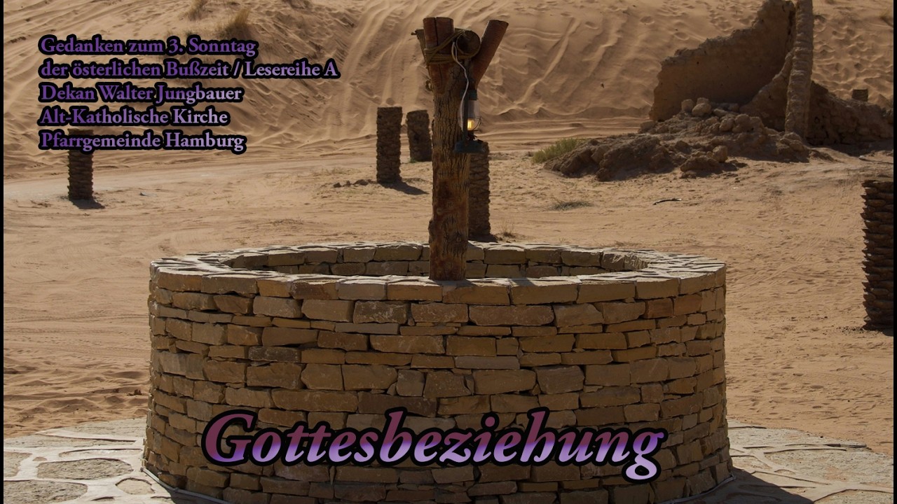 Gottesbeziehung - zum 3. Sonntag der österlichen Bußzeit - 8.3.26 - Alt-Katholische Kirche Hamburg