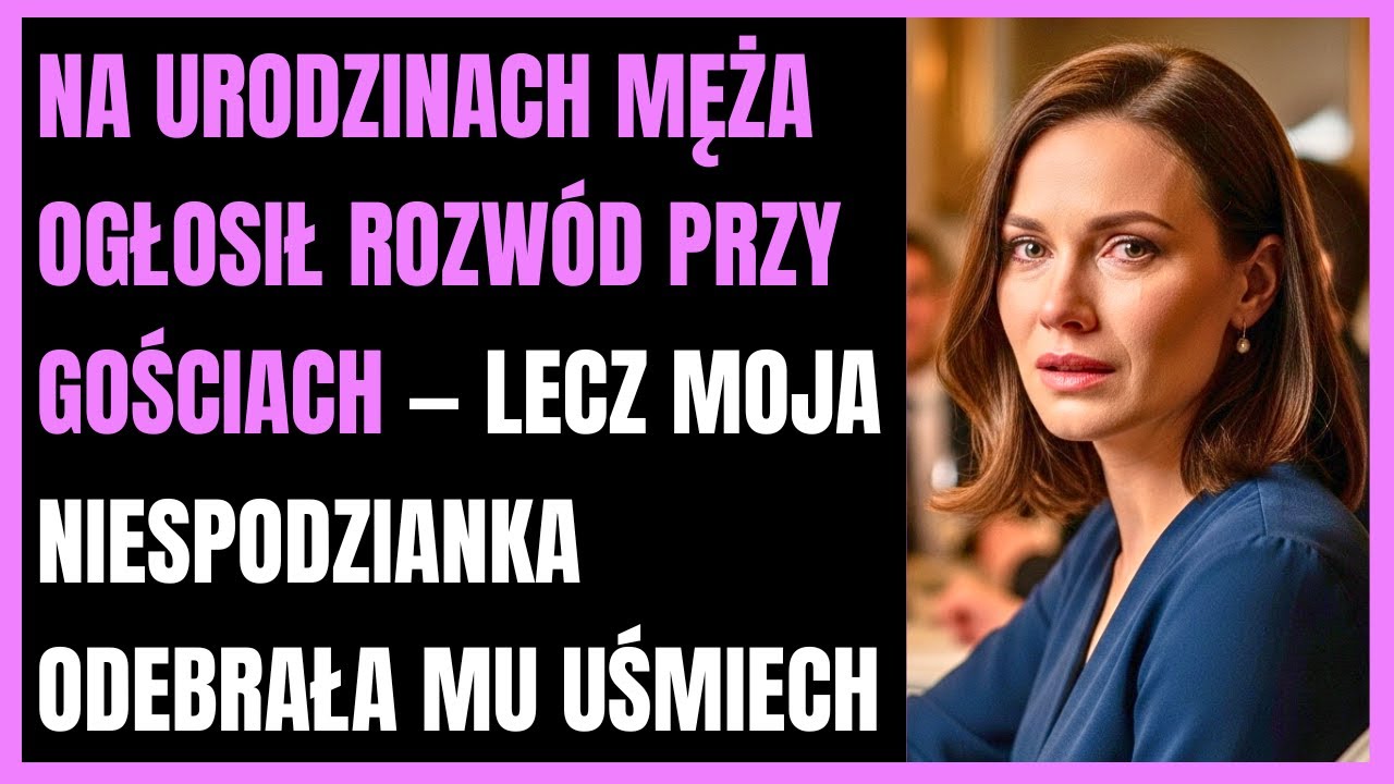 Na urodzinach męża ogłosił rozwód przy gościach — lecz moja niespodzianka odebrała mu uśmiech.