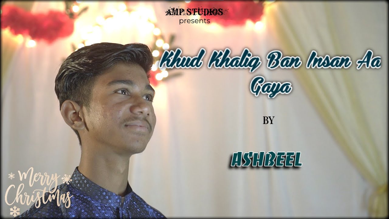 Khud Khaliq Ban Insan Aa Gaya | by Ashbeel | Christmas Geet