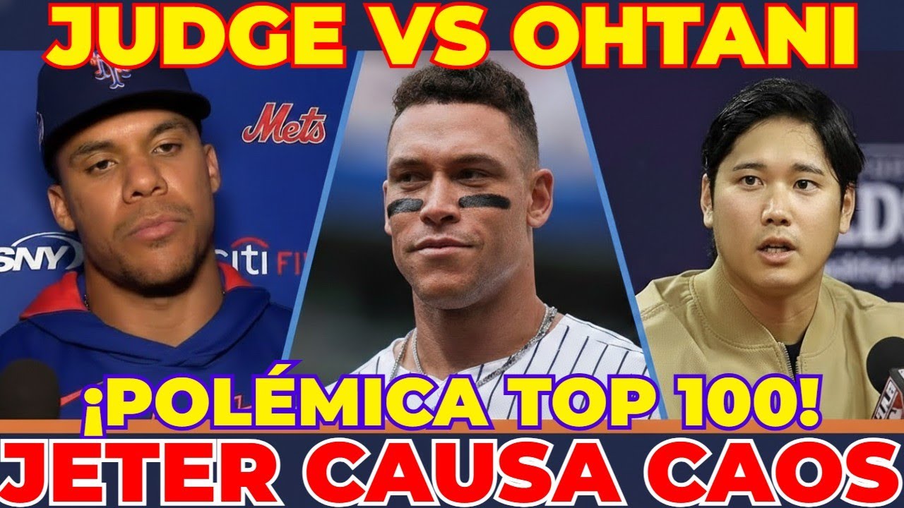 La Polémica Judge TOP 100: Soto vs Ohtani ¡Jeter Causa Caos MLB!