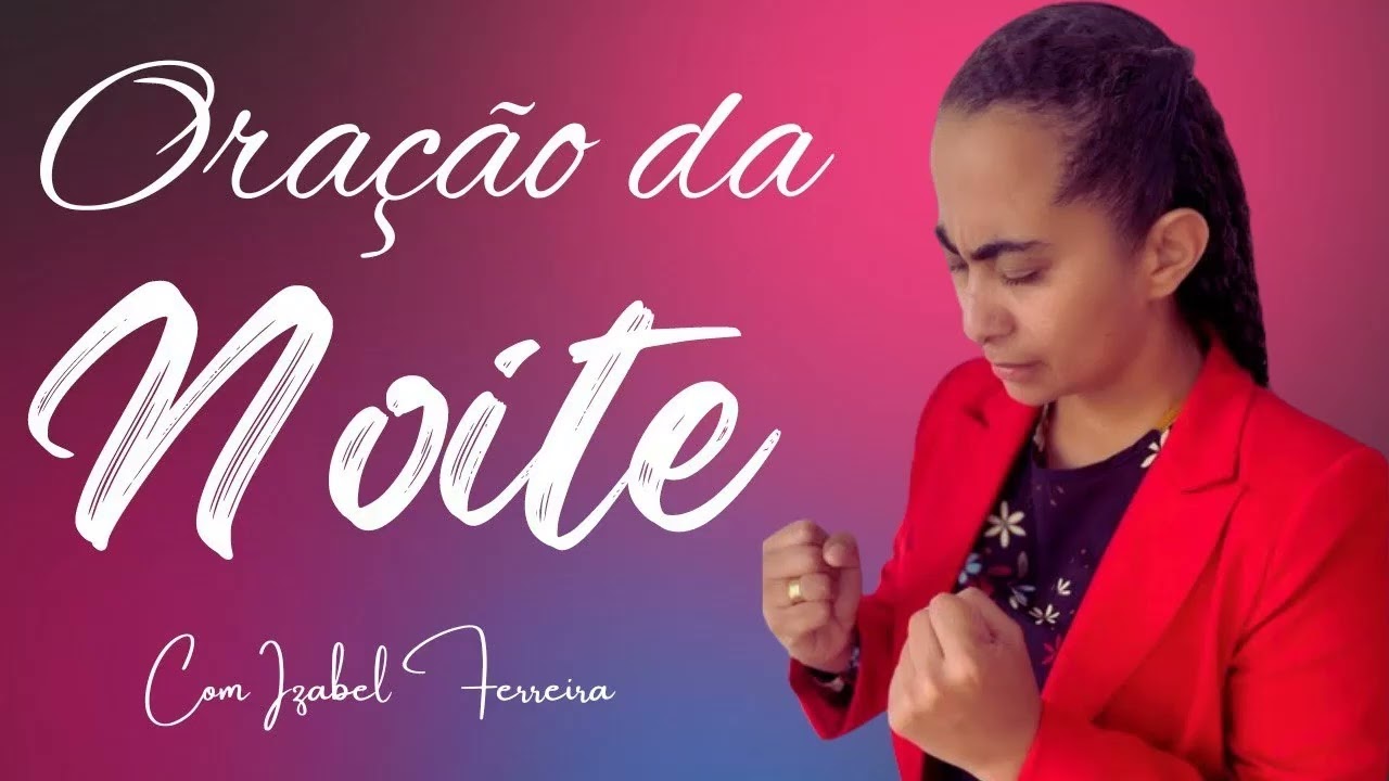 11/04/2026 - ORA&Ccedil;&Atilde;O DA NOITE COM IZABEL ERREIRA ‪ @IzabelFerreira