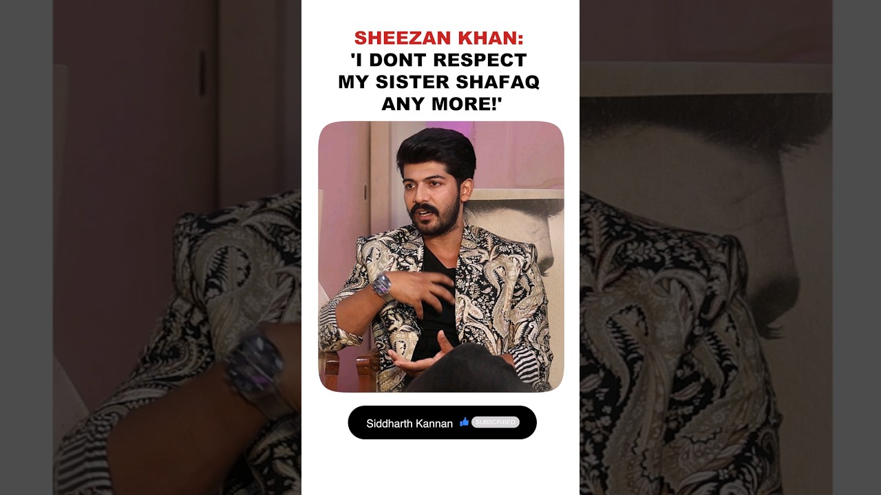 Sheezan Khan on why he doesn't respect his sister Shafaq Naaz anymore!