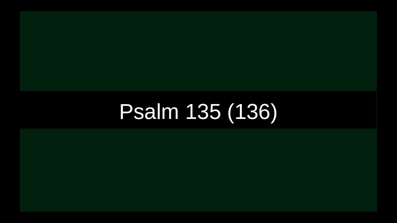 Psalm 135 (136) | Denn ewig währt Sein Erbarmen