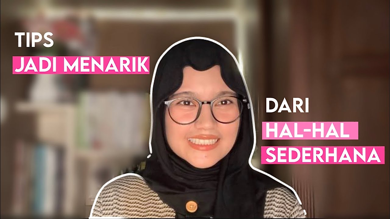 7 Rahasia Simpel Jadi Menarik : Bukan Karena CANTIK/GANTENG, Tapi inii…
