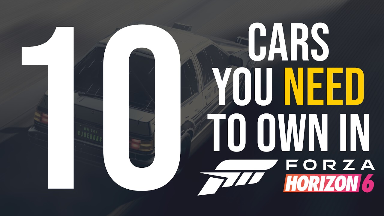 Forza Horizon 6 - 10 CARS YOU NEED TO OWN IN FORZA HORIZON 6!!