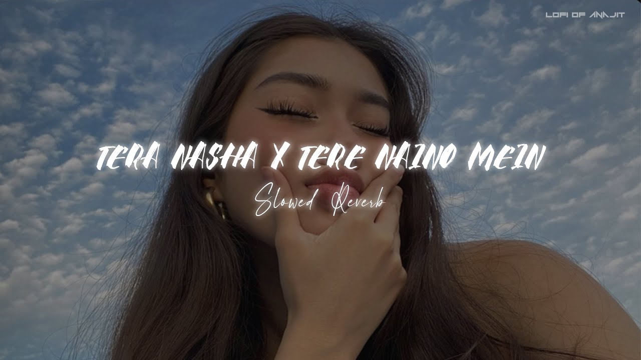 𝐓𝐞𝐫𝐚 𝐍𝐚𝐬𝐡𝐚 𝐗 𝐓𝐞𝐫𝐞 𝐍𝐚𝐢𝐧𝐨 𝐌𝐞𝐢𝐧 - 𝐣𝐚𝐥𝐫𝐚𝐣 | 𝐒𝐥𝐨𝐰𝐞𝐝 + 𝐑𝐞𝐯𝐞𝐫𝐛 | 𝐋𝐨𝐟𝐢 𝐎𝐟 𝐀𝐧𝐚𝐣𝐢𝐭