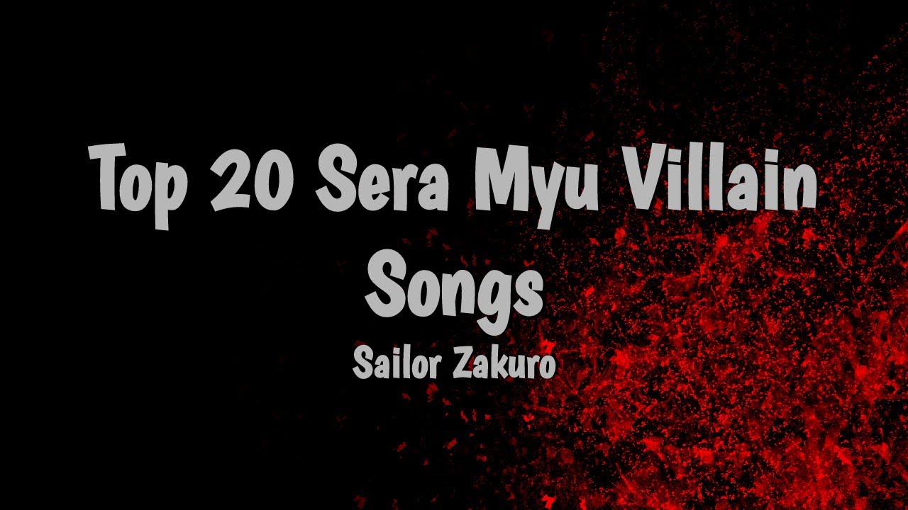 Top 20 Sera Myu Villain Songs