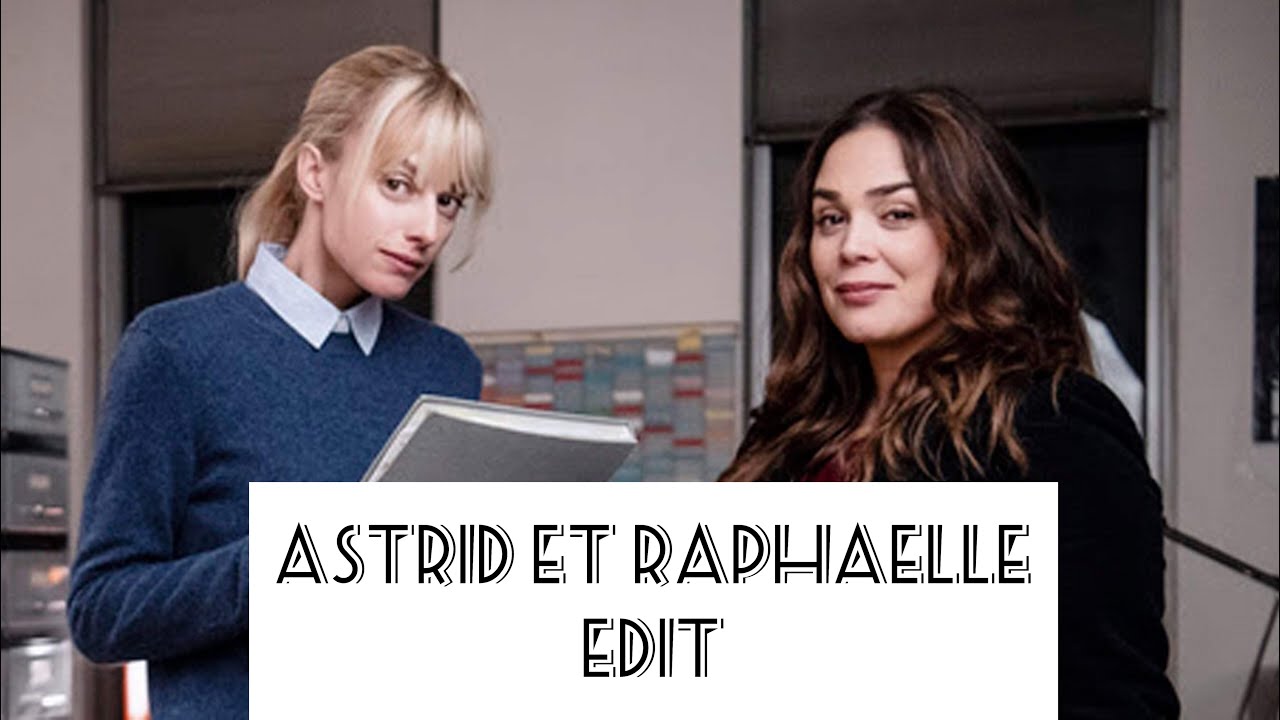 Astrid et Raphaëlle edit | Ashaelle