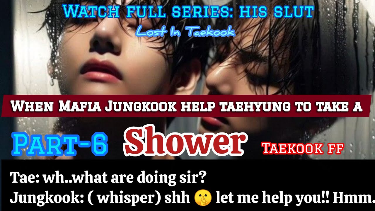 HIS SLUT When Jungkook help taehyung to take a shower#taekook #taekookff#taekooklover#taekookffs
