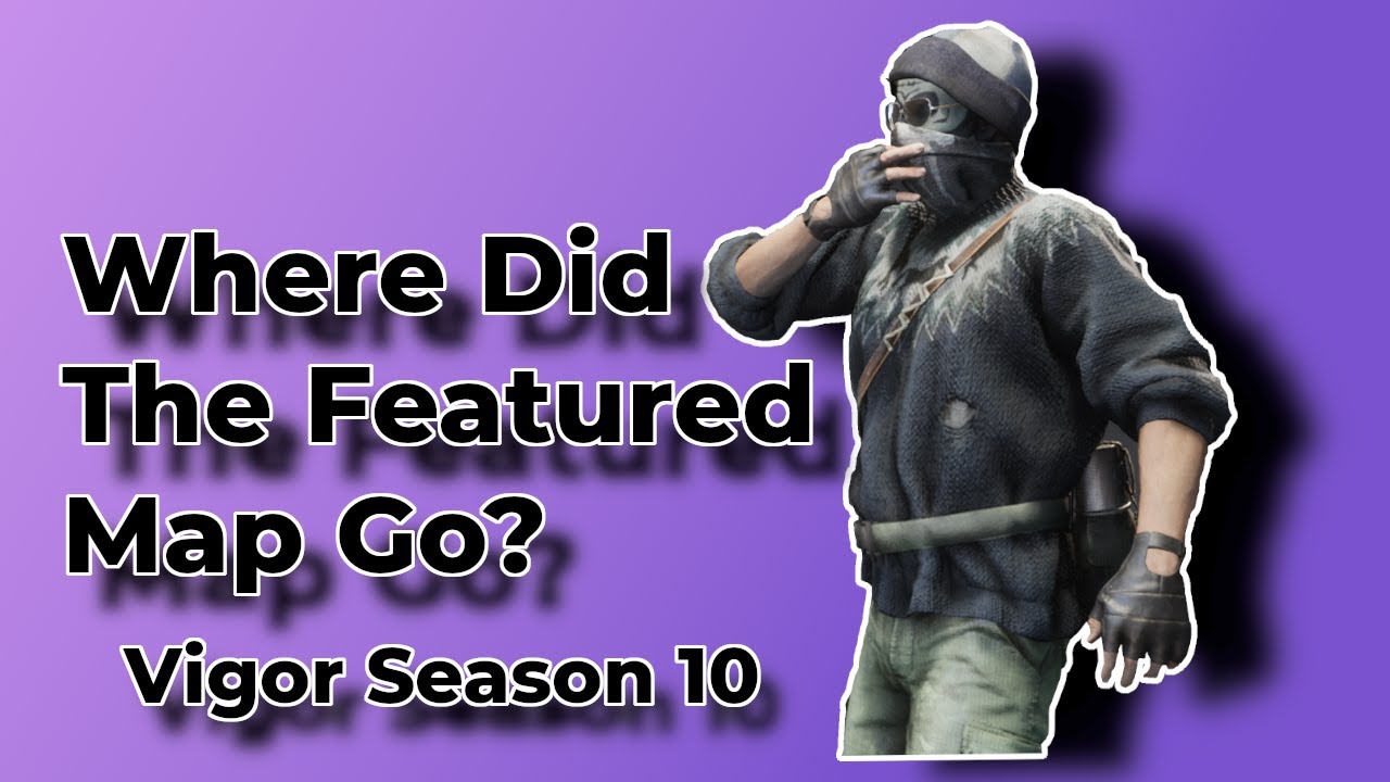Vigor Season 10 Commentary-Missing Featured Map(No Accident)-Airdrop Rewards Pool-Channel News
