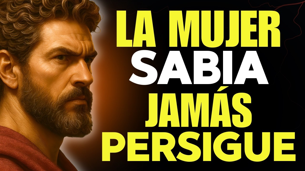 UNA MUJER SABIA DEJA DE PERSEGUIR LO QUE NO LA ELIGE | ESTOICISMO PARA MUJERES