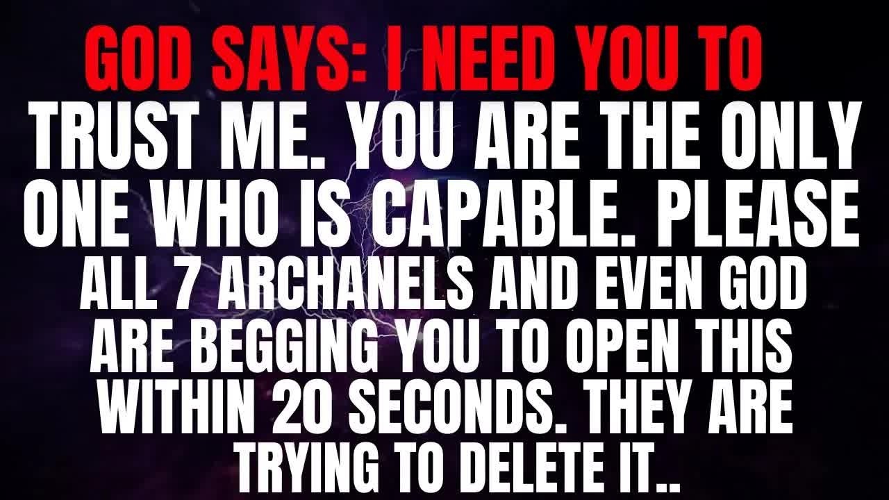 God Says： ＂I NEED YOU TO TRUST ME  YOU ARE THE ONLY