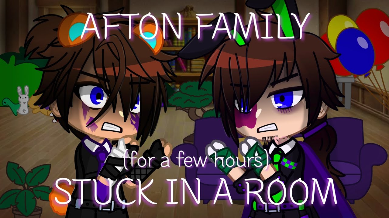 Afton Family Stuck in a Room for a Few Hours // MY AU // FNAF Gacha