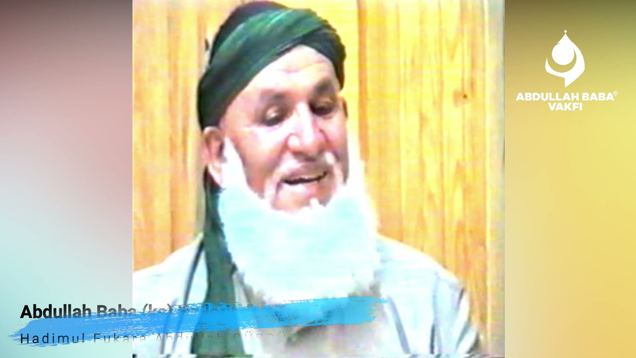 Abdullah Baba (ks) Hz.lerinden Tavsiyeler...