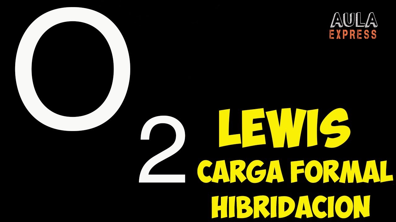 QUIMICA Estructura de Lewis Oxígeno O2 Carga Formal e Hibridación sp2 #AULAEXPRESS