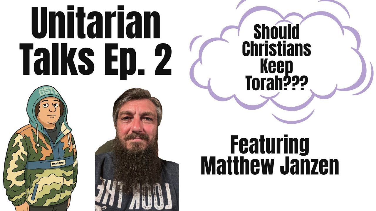 Should Christians Keep Torah? Unitarian Talks Ep. 2 with Special Guest Matthew Janzen