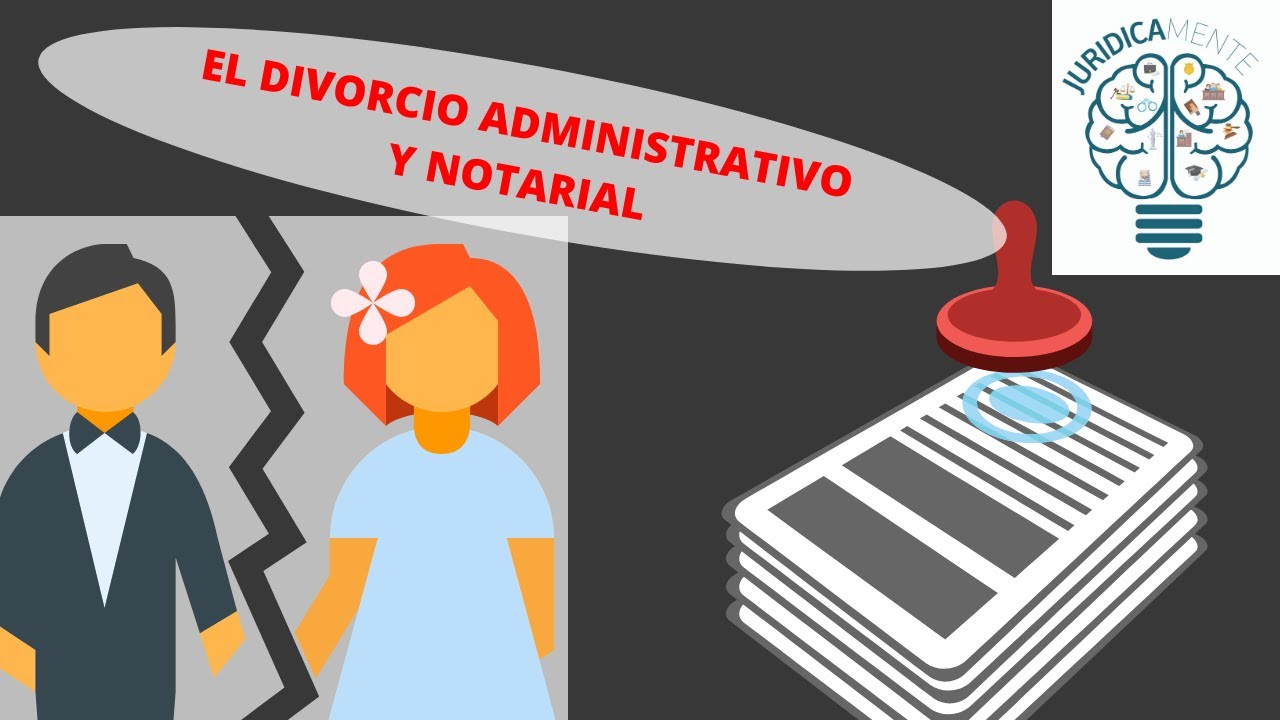 EL DIVORCIO ADMINISTRATIVO Y NOTARIAL