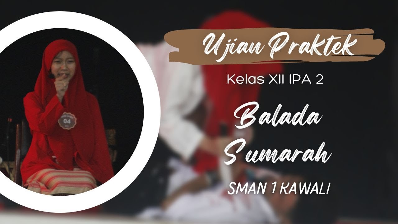 UJIAN PRAKTEK KELAS 12 || XII IPA 2 || BALADA SUMARAH