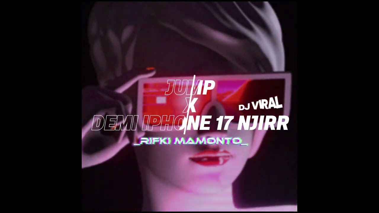 DJ TERBARU‼️Jump X Demi Iphone 17_[RIFKI MAMONTO]Edit keep... 