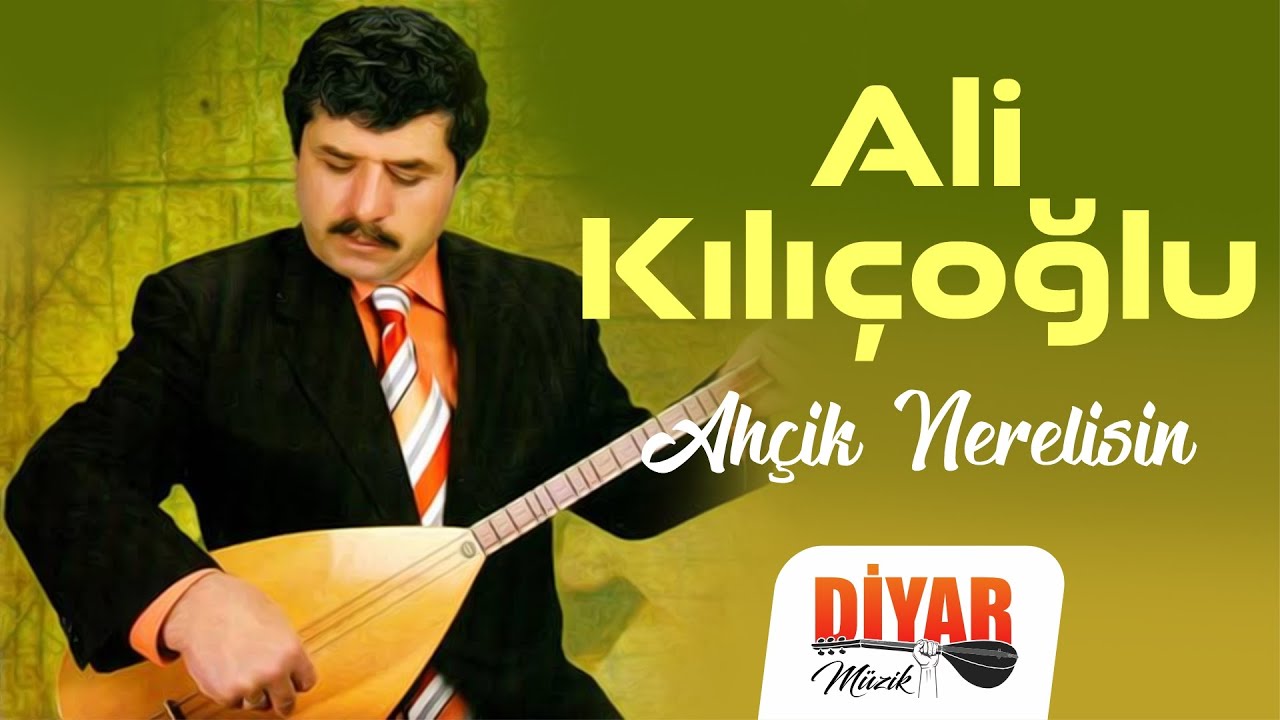 Ali Kılıçoğlu - Ahçik