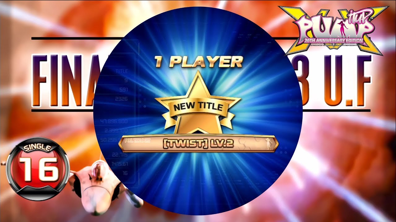 [PUMP IT UP XX] Final Audition 3 S16(TWIST LV.2 TITLE) / (pre S14 &rarr; S16)