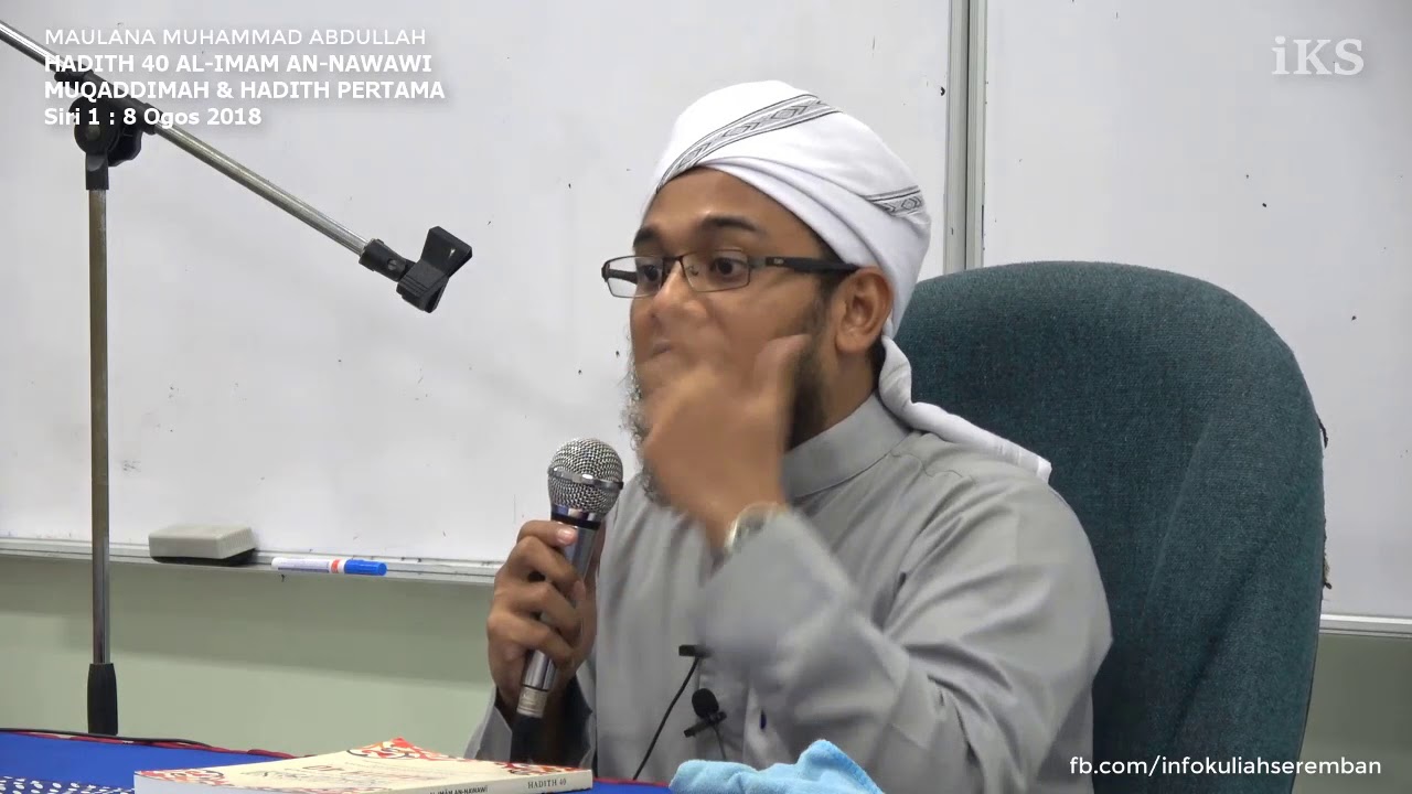 KULIAH HADITH 40 IMAM AN-NAWAWI (SIRI 1) : MAULANA MUHAMMAD ABDULLAH [08082018]