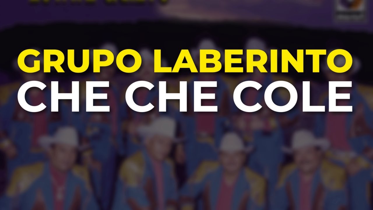 Grupo Laberinto - Che Che Cole (Audio Oficial)