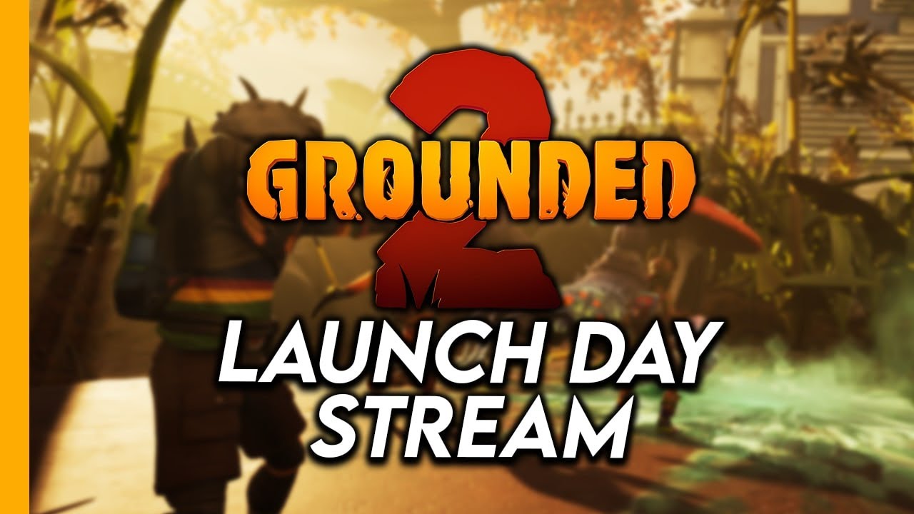 Grounded 2 Launch Day Stream! - First look at the game!