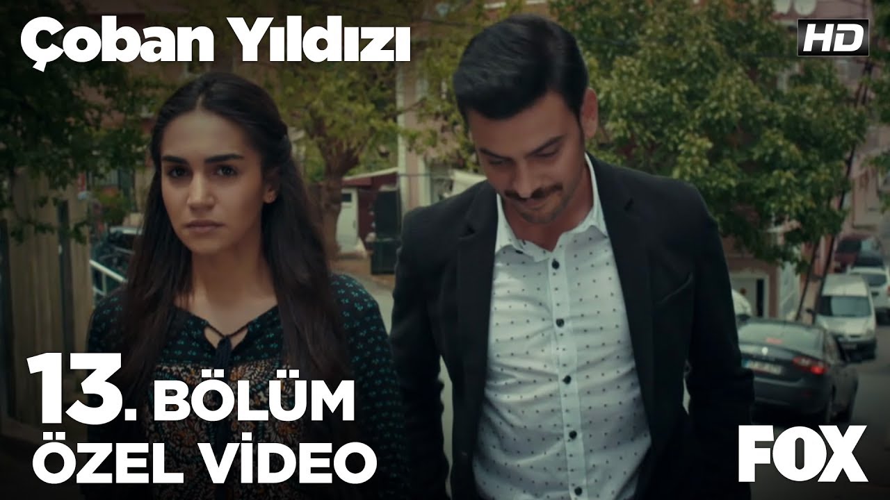 “Sen bana geleceksen gönlünle gel istiyorum.”   Çoban Yıldızı 13. Bölüm