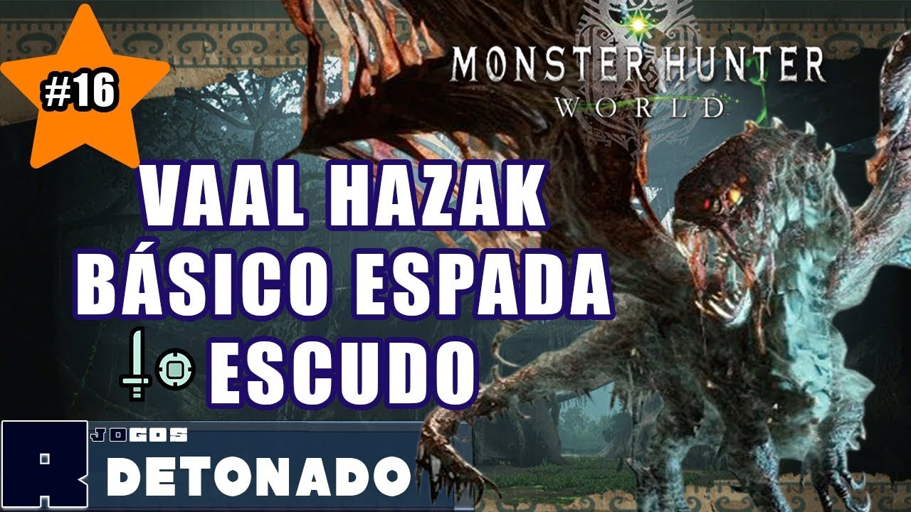 BÁSICO Espada e Escudo e caçada VAAL HAZAK (HR/RE) #16 - Monster Hunter World Detonado